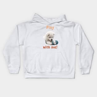 Samoyed Play with me! the most adorable puppy dog Kids Hoodie